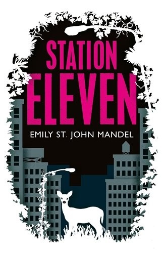 Emily St. John Mandel: Station Eleven (Picador, London, England)