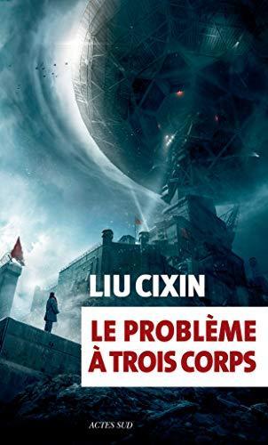 Liu Cixin: Le problème à trois corps (Paperback, French language, 2016, Actes Sud)