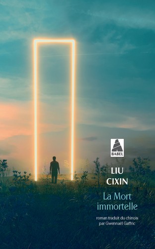 Liu Cixin, Cixin Liu, Gwennaël Gaffric: La Mort immortelle (Paperback, French language, 2021, Babel)