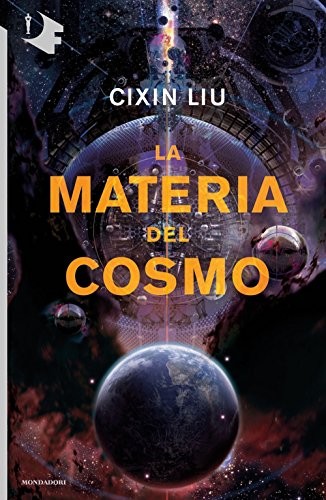 Liu Cixin: La materia del cosmo (Paperback, Italian language, Mondadori)