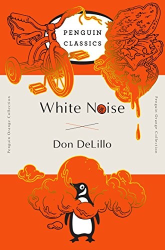 Don DeLillo: White Noise: (Penguin Orange Collection) (Penguin Classics)