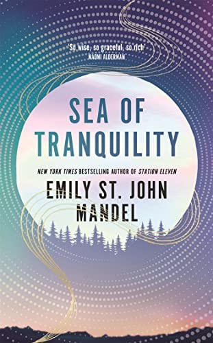 Emily St. John Mandel: Sea of Tranquility (2022, Pan Macmillan, Picador)