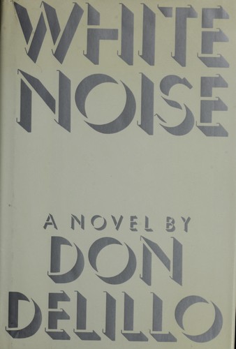 Don DeLillo: White Noise (1985, Viking)